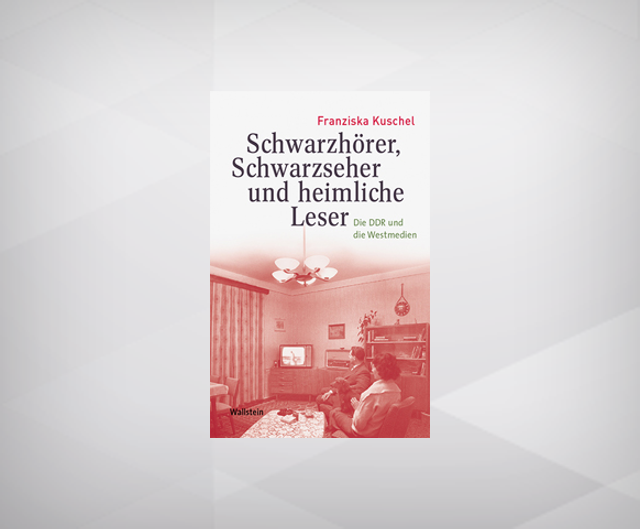 Rezension von "Schwarzhörer, Schwarzseher und heimliche Leser. Die DDR und die Westmedien"